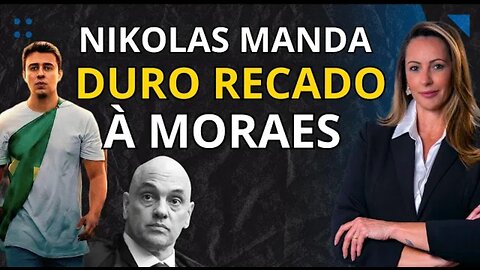 NIKOLAS: "Moraes, o Brasil não tem medo de você"