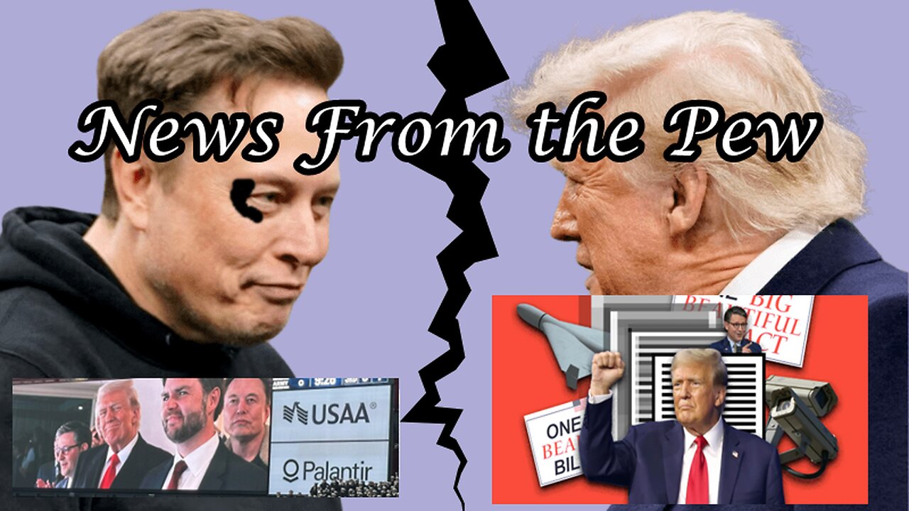 News From the Pew: Episode 159: DJT v Elon, Big Bill Problems, Russia's Pearl Harbor, AI FDA