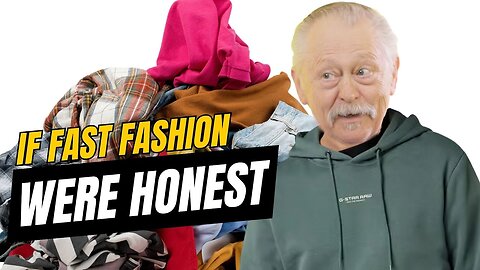 If Fast Fashion Was Honest - Honest Ads