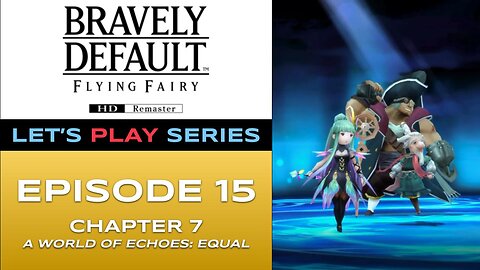 Bravely Default Flying Fairy (Switch 2) - Episode 15/16 - Let’s Play Series - Full Gameplay