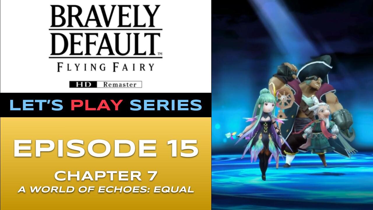 Bravely Default Flying Fairy (Switch 2) - Episode 15/16 - Let’s Play Series - Full Gameplay