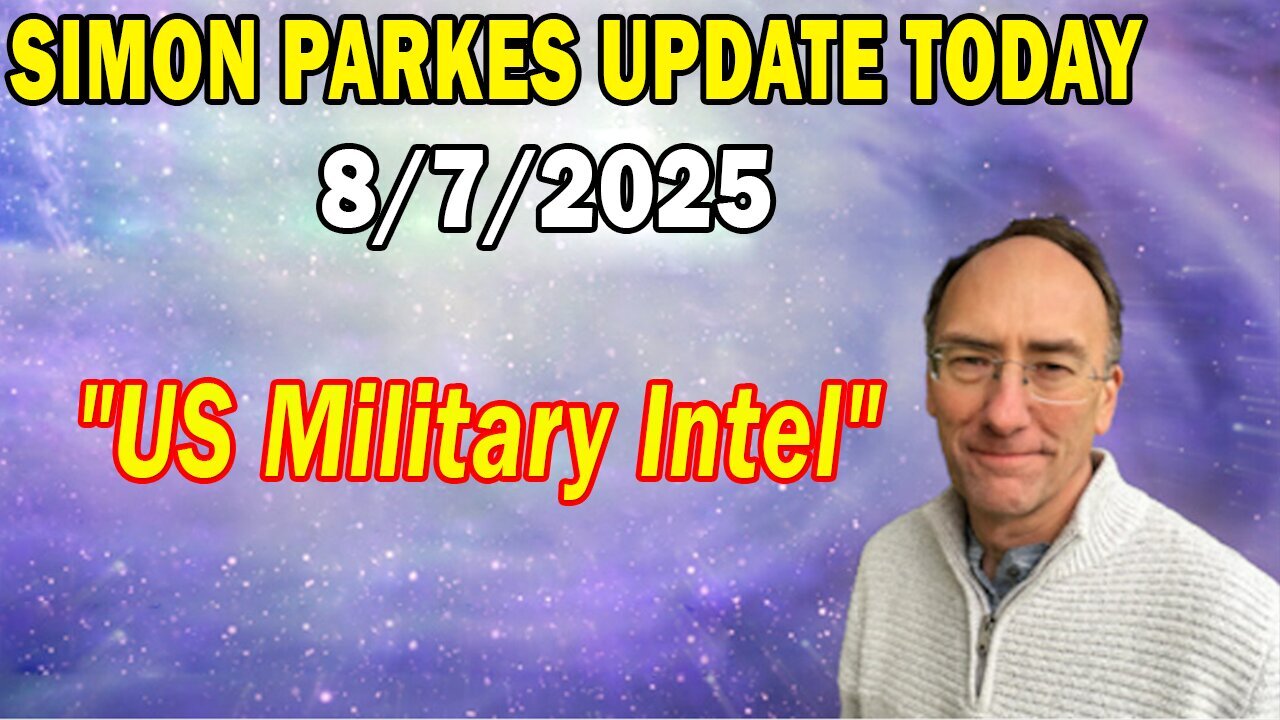 Simon Parkes & Ismael Perez Update Today Aug 7: "US Military Intel"