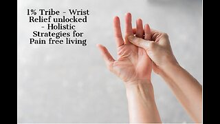 1% Tribe - Wrist Relief unlocked - Holistic Strategies for Pain free living