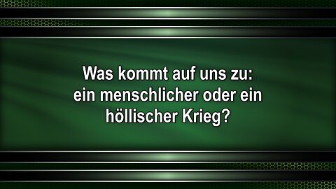 Was kommt auf uns zu: ein menschlicher oder ein höllischer Krieg?
