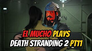 DEATH STRANDING 2 pt11 with EL MUCHO #deathstranding2 #deathstranding #gameplay