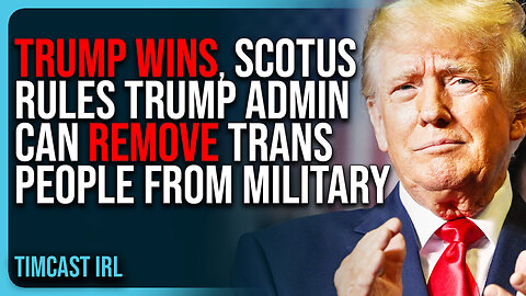 Trump WINS, SCOTUS Rules Trump Admin Can REMOVE Trans People From Military