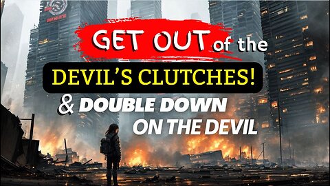 GET OUT of the Devil's Clutches! Double Down on the Devil part 2