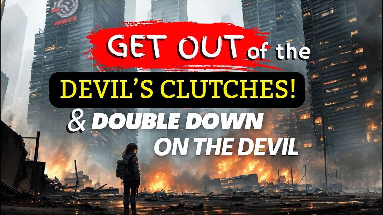 GET OUT of the Devil's Clutches! Double Down on the Devil part 2
