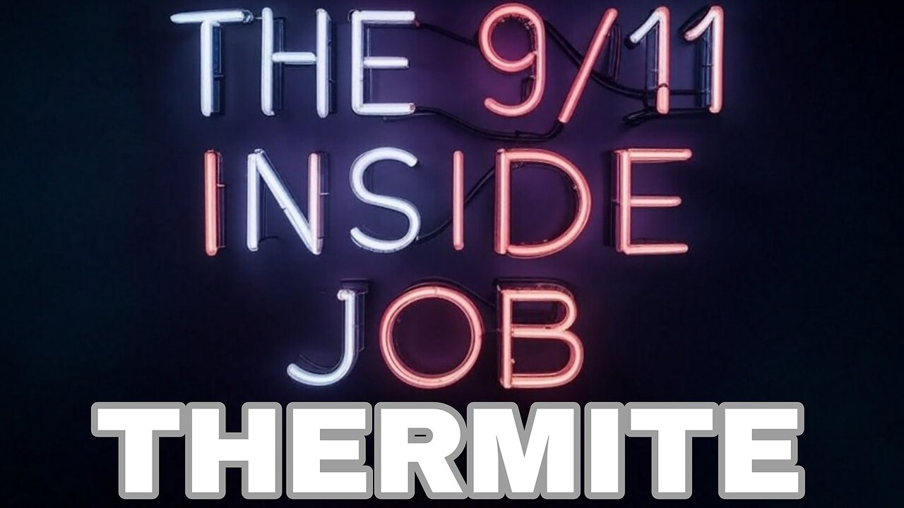 Thermite and 9/11 - "The 9/11 Inside Job"