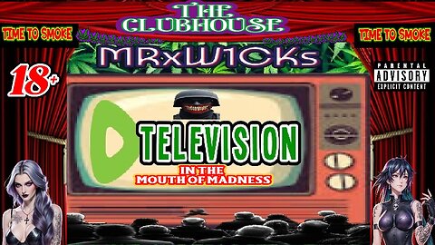MRxW1CK's TELEVISION: (In the MOUTH of MADNESS)