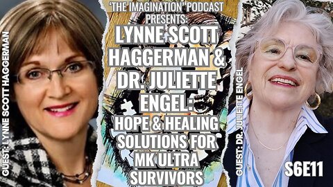 S6E11 | Dr. Juliette Engel & Lynne Scott Haggerman - Hope & Healing Solutions for MK ULTRA Survivors