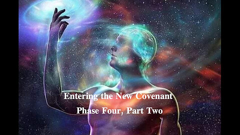 Entering the New Covenant Phase Four, Part Two