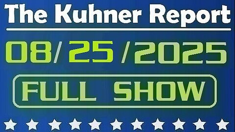 The Kuhner Report - August 25 2025 FULL SHOW