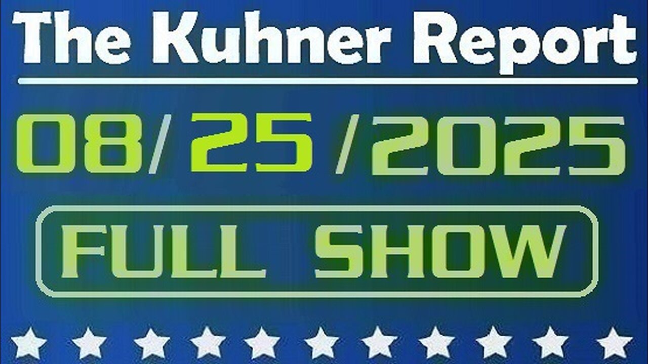 The Kuhner Report - August 25 2025 FULL SHOW