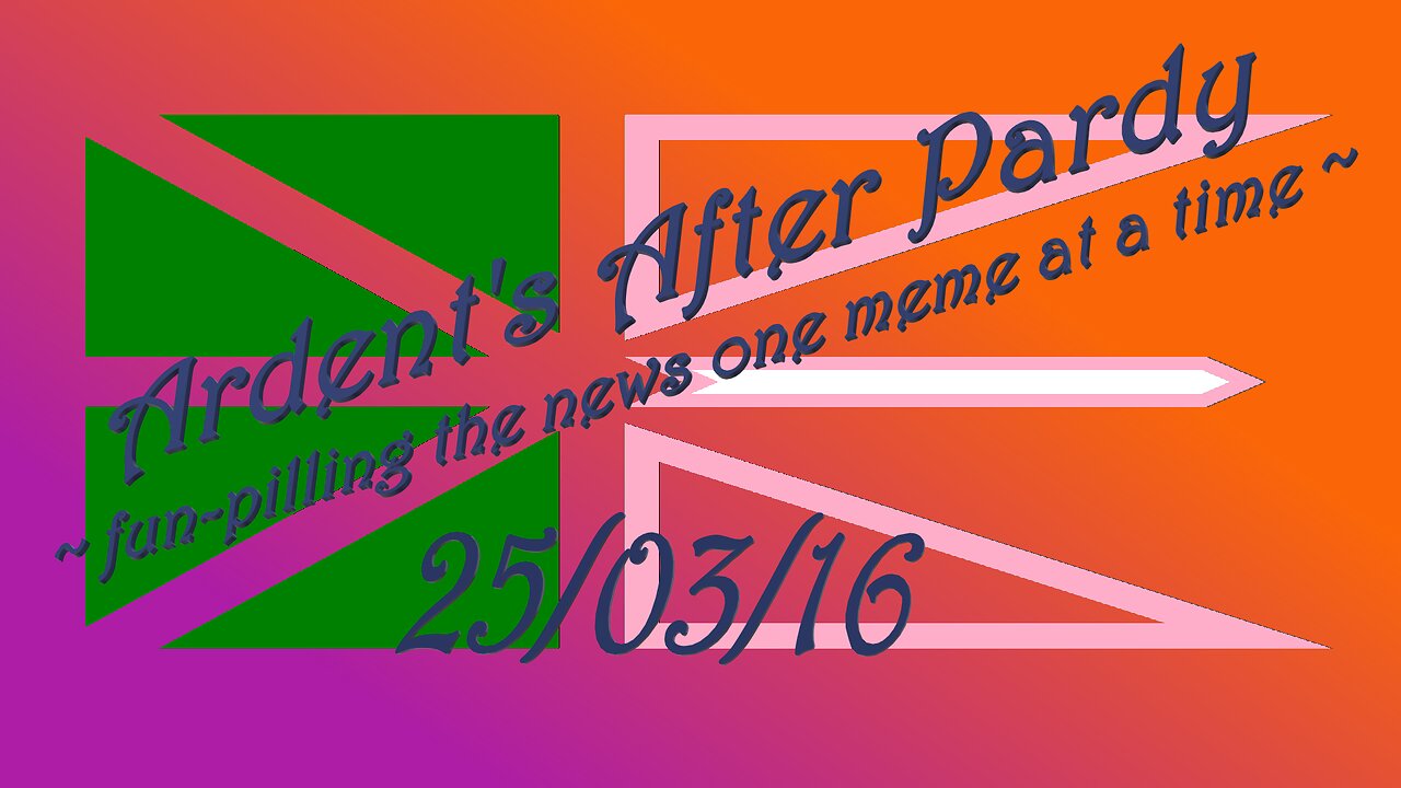 Ardent's After-Pardy ~ 25/03/16