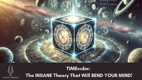 TIMEcube: The INSANE Theory That Will BEND YOUR MIND | Podcast-82