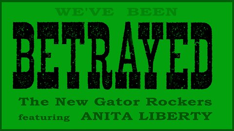 BETRAYED - The NEW GATOR ROCKERS