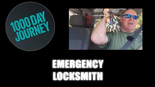 1000 Day Journey 0747 I'm Also an Emergency Locksmith Apparently
