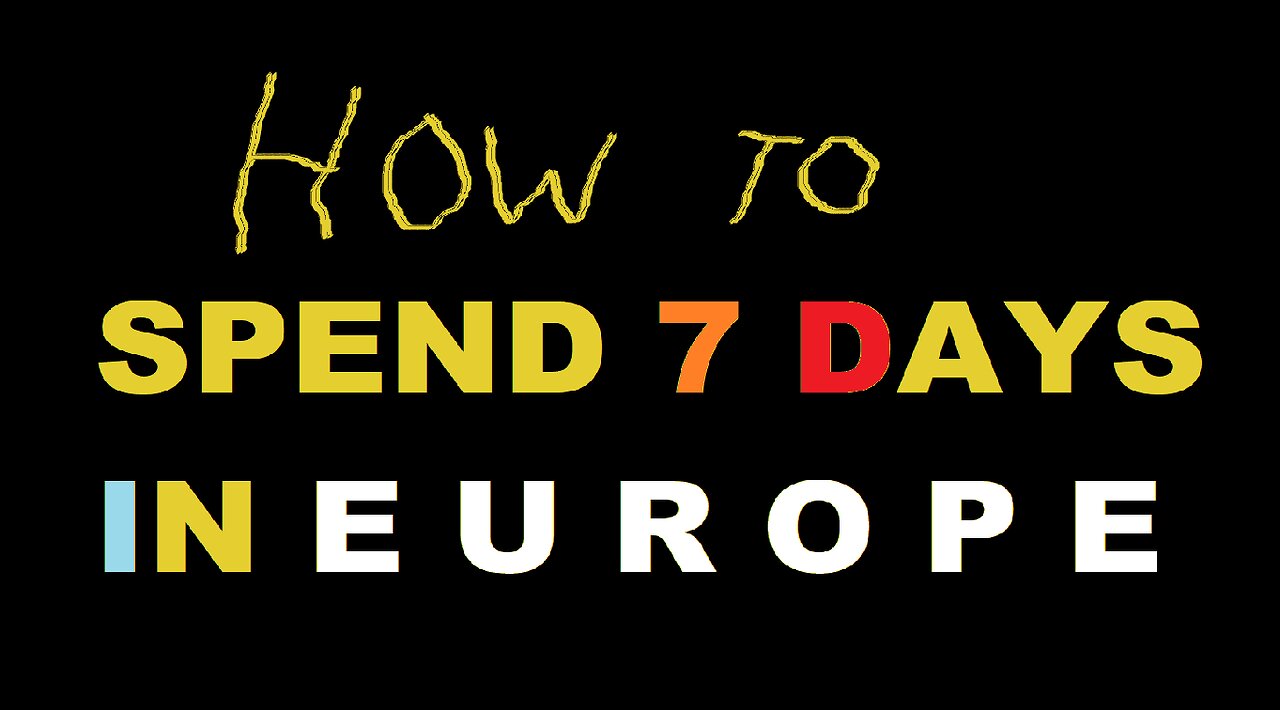 HOW TO SPENT 7 DAYS IN EUROPE :)
