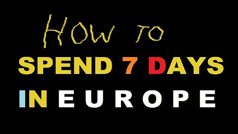 HOW TO SPENT 7 DAYS IN EUROPE :)