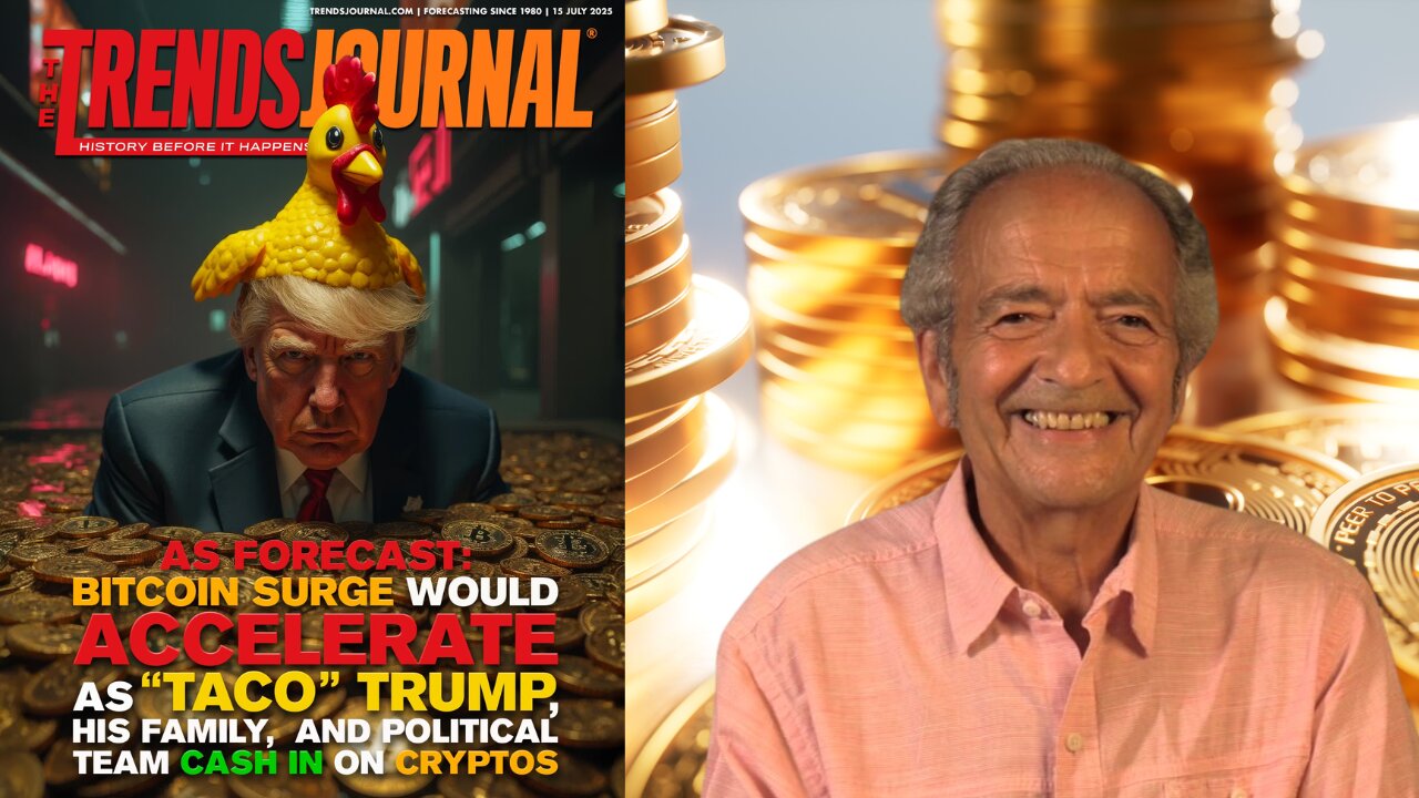 AS FORECAST BITCOIN SURGE WOULD ACCELERATE AS 'TACO' TRUMP, HIS FAMILY, AND TEAM CASH IN ON CRYPTOS
