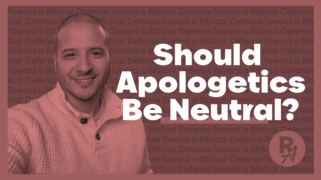 RA - Ep41 - Neutral Apologetics?
