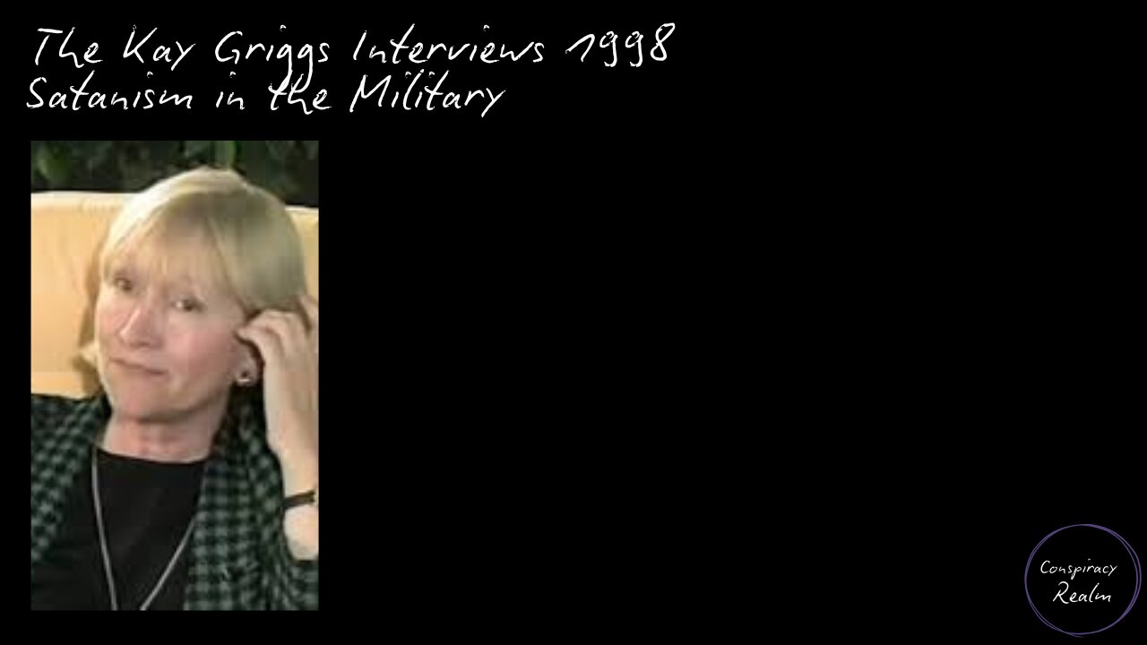 The Kay Griggs Interviews 1998 -Satanism in the Military (Full Length)