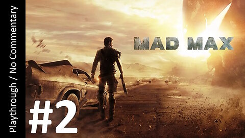 Mad Max (Part 2) playthrough