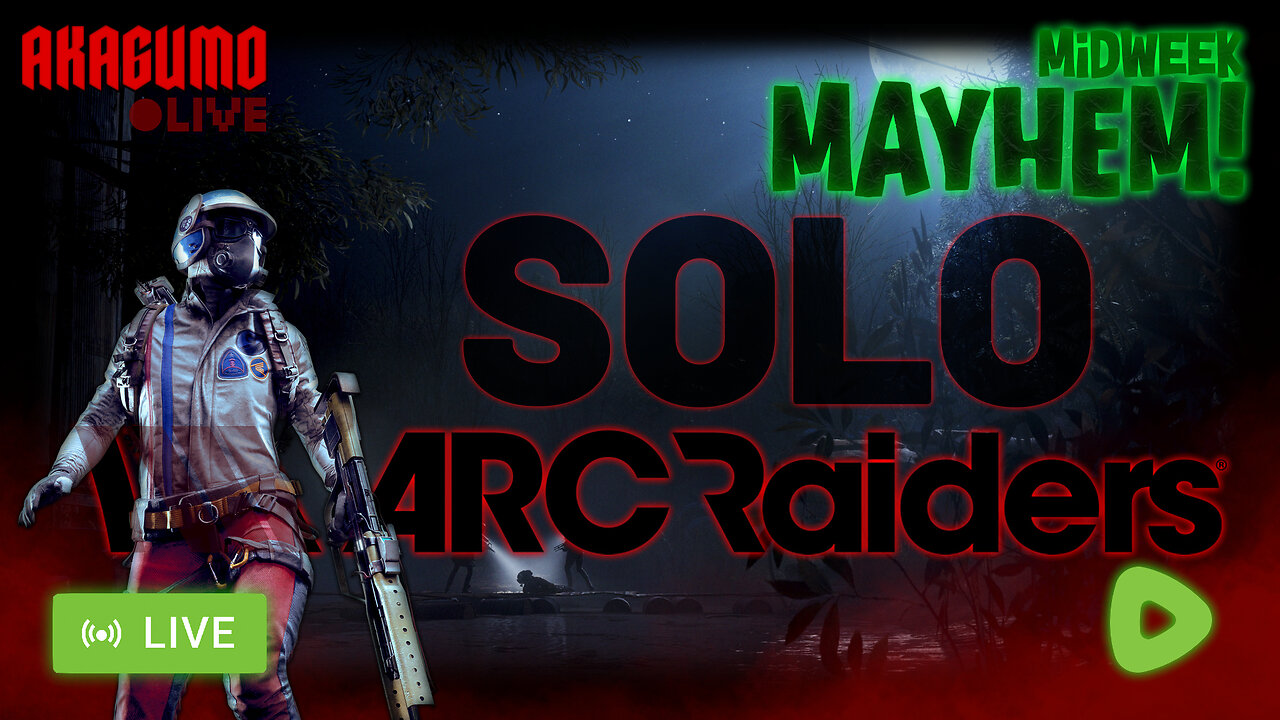 🕸 LIVE - AKAGUMO - MIDWEEK MAYHEM #?? - ARC RAIDING (NOT) SOLO.