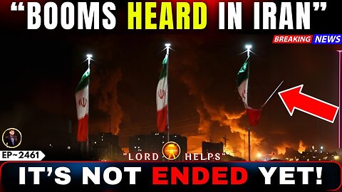 BOOMS HEARD IN IRAN - IT'S NOT ENDED YET" #godmessage #Jesus | God's Message Now | Lord Helps
