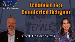 Feminism is a Counterfeit Religion (Guest: Dr. Carrie Gress)