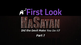 First Look | HaSatan | Did the Devil Make You Do It? | Part 7
