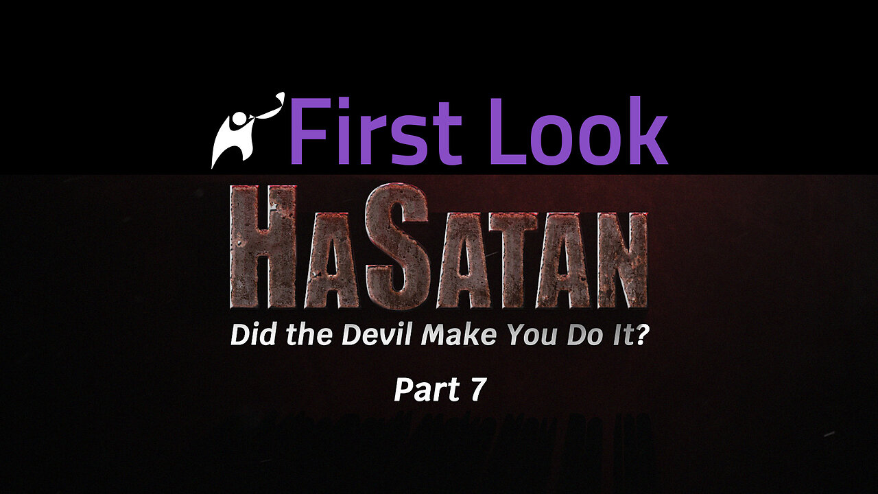 First Look | HaSatan | Did the Devil Make You Do It? | Part 7
