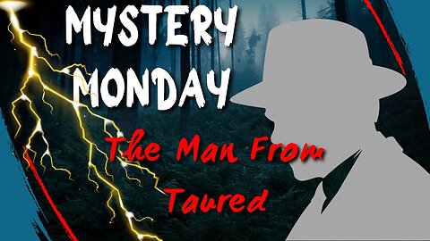 Mystery Monday : The Man from Taured!