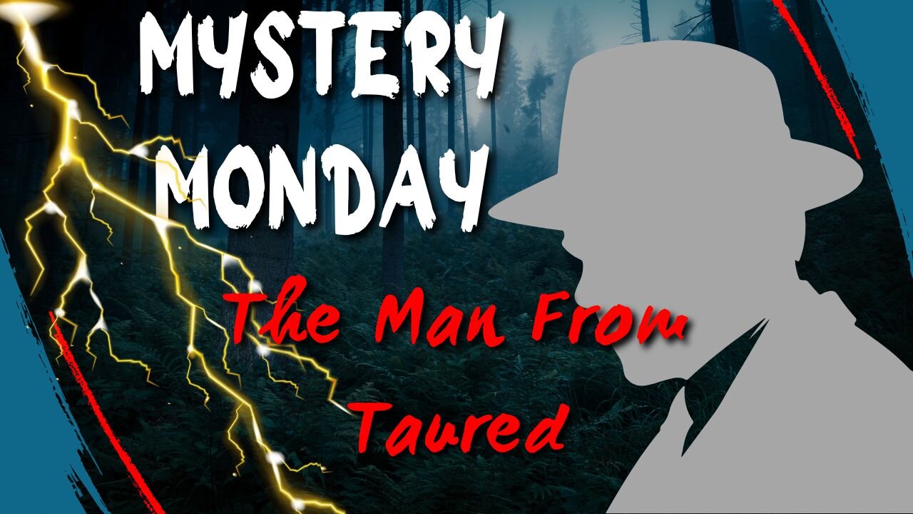 Mystery Monday : The Man from Taured!