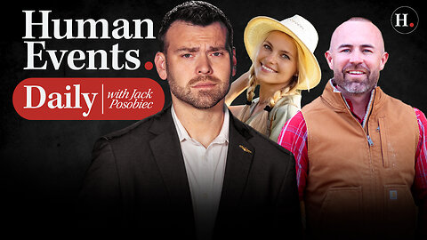HUMAN EVENTS DAILY WITH JACK POSOBIEC