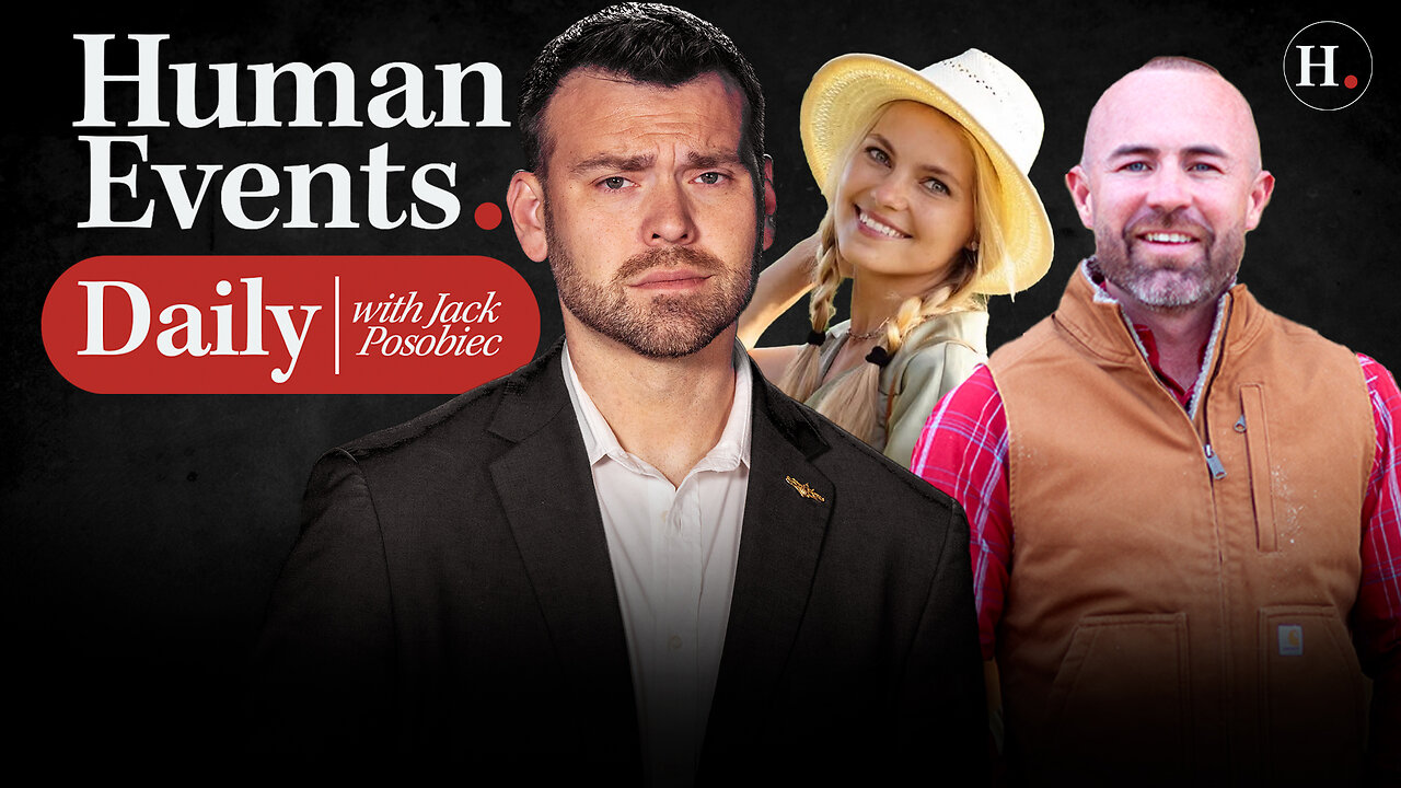 HUMAN EVENTS DAILY WITH JACK POSOBIEC