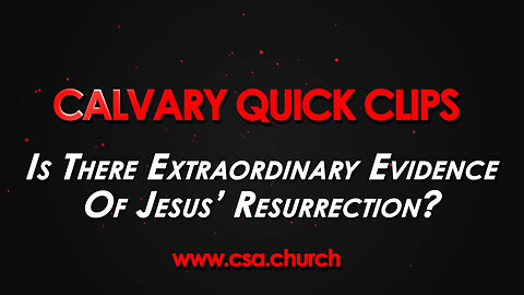 Is There Extraordinary Evidence Of Jesus' Resurrection?