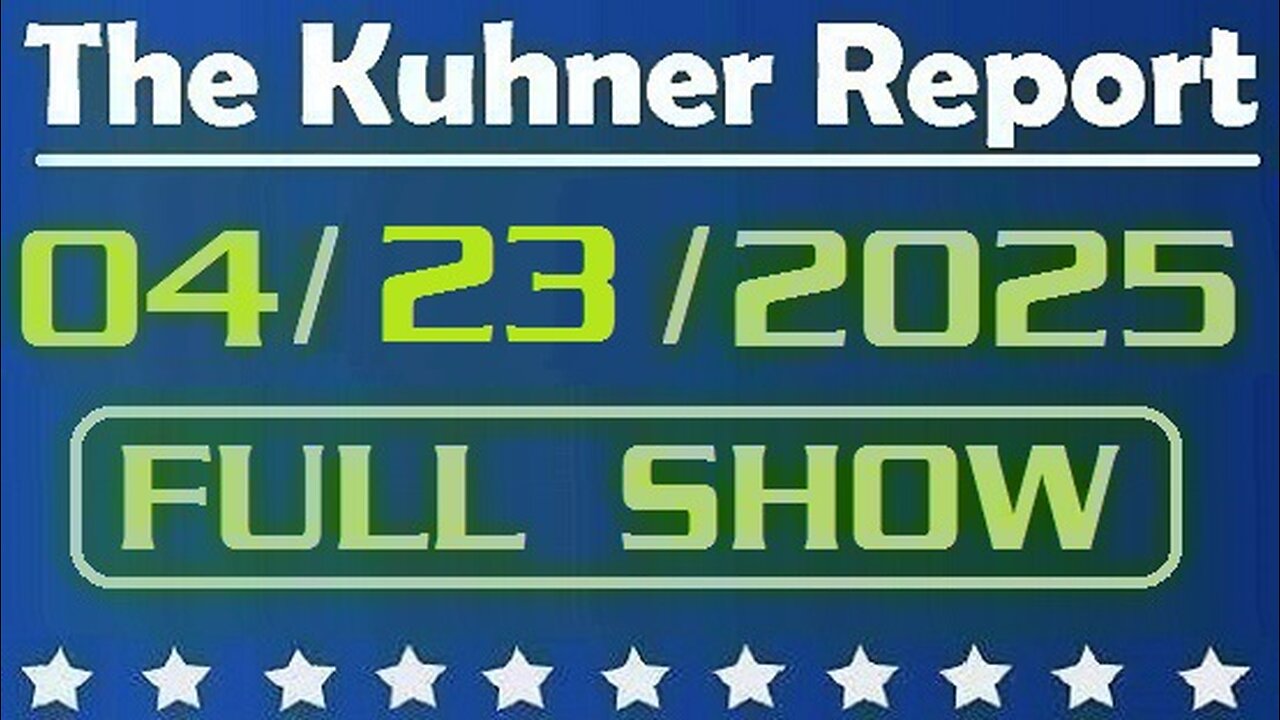 The Kuhner Report - April 23 2025 FULL SHOW