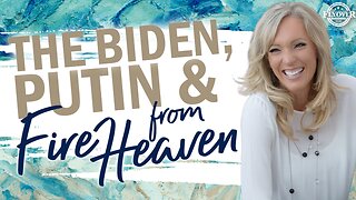 Prophecies | THE BIDEN , PUTIN AND FIRE FROM HEAVEN - The Prophetic Report with Stacy Whited