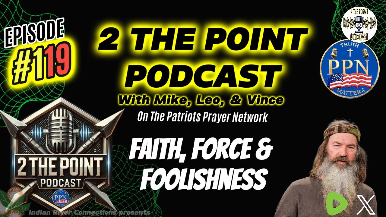 2 The Point Podcast – Episode #119: “Faith, Force & Foolishness”