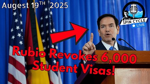 Visa Revoked: Threats, Appointments, and Texas Turmoil! Spin Cycle LIVE! 8/19/25