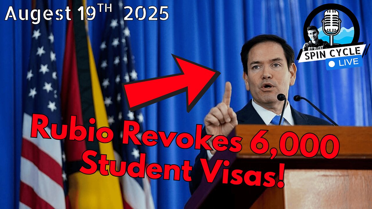 Visa Revoked: Threats, Appointments, and Texas Turmoil! Spin Cycle LIVE! 8/19/25