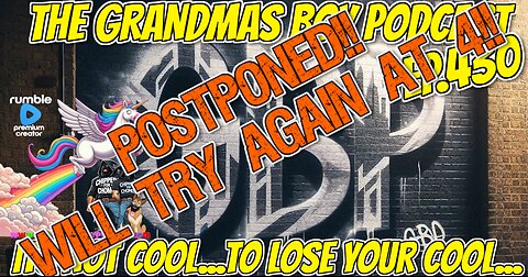 **POSTPONED**The Grandmas Boy Podcast EP.430-ITS NOT COOL...TO LOSE YOUR COOL...