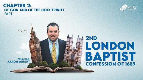 4. 1689 CHAPTER 2; OF GOD AND OF THE HOLY TRINITY Part 1
