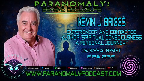 Kevin J. Briggs: Experiencer, Contactee & Author of Spiritual Consciousness | EP 239