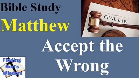 Bible Study - Matthew 18:15-17 - Accept the Wrong