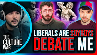 Liberals Are SOY BOYS, Reject Masculinity, DEBATE Me | The Culture War with Tim Pool