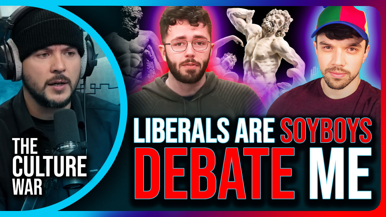 Liberals Are SOY BOYS, Reject Masculinity, DEBATE Me | The Culture War with Tim Pool