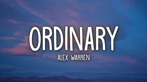 🎶 Alex Warren - Ordinary (🎤 Lyrics)